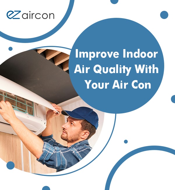 How To Improve Indoor Air Quality With Your Air Con